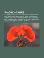 Singing Games: Clapping Games, Counting-out Rhymes, Finger Plays, Skipping Rhymes, Counting-out Game, Oranges And Lemons, Stella Ella Ola, Eeny di Source Wikipedia edito da Books Llc, Wiki Series