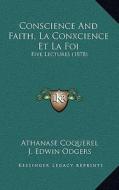 Conscience and Faith, La Conxcience Et La Foi: Five Lectures (1878) di Athanase Coquerel edito da Kessinger Publishing