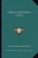 Ueber Bodmern (1783) di Leonhard Meister edito da Kessinger Publishing