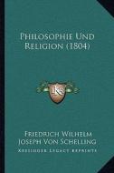 Philosophie Und Religion (1804) di Friedrich Wilhelm Joseph Schelling edito da Kessinger Publishing
