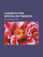 Handbuch Der Speciellen Therapie di Carl Ferdinand Kunze edito da Rarebooksclub.com