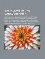 Battalions Of The Canadian Army: Battali di Source Wikipedia edito da Books LLC, Wiki Series