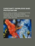 Christianity Knowledge Base - Protestant di Source Wikia edito da Books LLC, Wiki Series