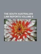 The South Australian Law Reports Volume 6 di Anonymous edito da Rarebooksclub.com