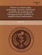 Primes In Context Using Technology di Lingguo Bu edito da Proquest, Umi Dissertation Publishing