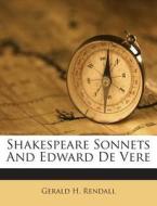 Shakespeare Sonnets and Edward de Vere di Gerald H. Rendall edito da Nabu Press