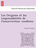 Les Origines et les responsabilite´s de l'insurrection vende´ene. di Franc¸ois Chamard edito da British Library, Historical Print Editions