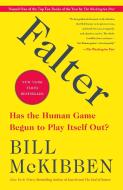 Falter: Has the Human Game Begun to Play Itself Out? di Bill Mckibben edito da HENRY HOLT
