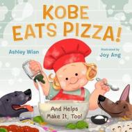 Kobe Eats Pizza! di Ashley Wian edito da FEIWEL & FRIENDS