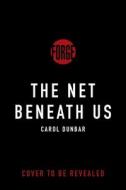 The Net Beneath Us di Carol Dunbar edito da FORGE