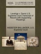 Laveirge V. Davis U.s. Supreme Court Transcript Of Record With Supporting Pleadings di Webster Ballinger edito da Gale, U.s. Supreme Court Records