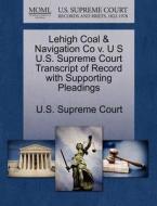 Lehigh Coal & Navigation Co V. U S U.s. Supreme Court Transcript Of Record With Supporting Pleadings edito da Gale Ecco, U.s. Supreme Court Records