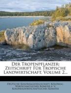 Der Tropenpflanzer: Zeitschrift Fur Tropische Landwirtschaft, Volume 2... di Kolonialwirtschaftliches Komitee edito da Nabu Press