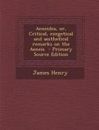 Aeneidea, Or, Critical, Exegetical and Aesthetical Remarks on the Aeneis di James Henry edito da Nabu Press