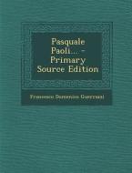 Pasquale Paoli... - Primary Source Edition di Francesco Domenico Guerrazzi edito da Nabu Press