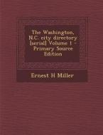 The Washington, N.C. City Directory [Serial] Volume 1 di Ernest H. Miller edito da Nabu Press