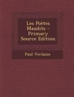 Les Poetes Maudits - Primary Source Edition di Paul Verlaine edito da Nabu Press