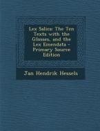 Lex Salica: The Ten Texts with the Glosses, and the Lex Emendata - Primary Source Edition di Jan Hendrik Hessels edito da Nabu Press