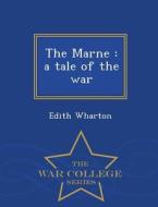 The Marne di Edith Wharton edito da War College Series