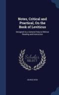 Notes, Critical And Practical, On The Book Of Leviticus di President George Bush edito da Sagwan Press