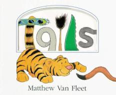 Tails di Matthew Van Fleet edito da Houghton Mifflin Harcourt Publishing Company