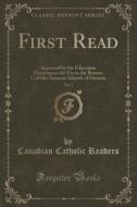 First Read, Vol. 1 di Canadian Catholic Readers edito da Forgotten Books