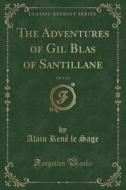 The Adventures Of Gil Blas Of Santillane, Vol. 1 Of 3 (classic Reprint) di Alain Rene Le Sage edito da Forgotten Books