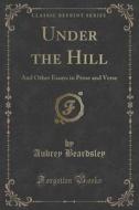 Under The Hill di Aubrey Beardsley edito da Forgotten Books