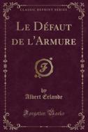 Le Defaut De L'armure (classic Reprint) di Albert Erlande edito da Forgotten Books