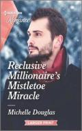 Reclusive Millionaire's Mistletoe Miracle di Michelle Douglas edito da HARLEQUIN SALES CORP