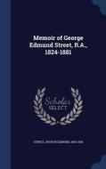 Memoir Of George Edmund Street, R.a., 1824-1881 edito da Sagwan Press