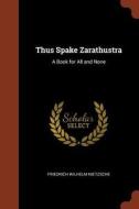 Thus Spake Zarathustra: A Book for All and None di Friedrich Wilhelm Nietzsche edito da CHIZINE PUBN