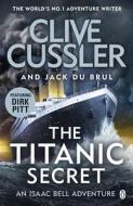 The Titanic Secret di Clive Cussler, Jack du Brul edito da Penguin Books Ltd
