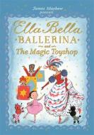 Ella Bella Ballerina and the Magic Toyshop di James Mayhew edito da Hachette Children's Group