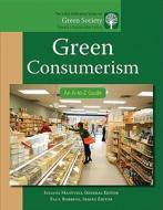 Green Consumerism: An A-To-Z Guide edito da SAGE PUBN
