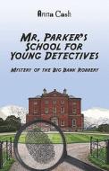 Mystery Of The Big Bank Robbery di Anna Cash edito da Publishamerica