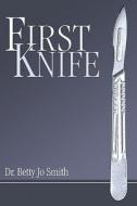 First Knife di #Smith,  Dr. Betty ,  Jo edito da Publishamerica