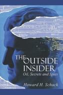 The Outside Insider di Howard H Schack edito da America Star Books