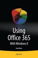 Using Office 365 di Kevin Wilson edito da Apress