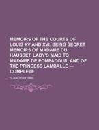 Memoirs Of The Courts Of Louis Xv And Xv di Mme Du Hausset edito da Rarebooksclub.com