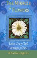 The Miracle of Flowers di Robin Craig Clark edito da Createspace