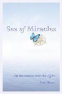 Sea of Miracles: An Invitation from the Angels di Amy Oscar edito da Createspace