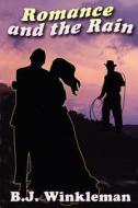 Romance And The Rain di B J Winkleman edito da America Star Books