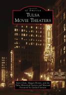 Tulsa Movie Theaters di Steve Clem, Maggie Brown, The Tulsa Historical Society And Museum edito da ARCADIA PUB (SC)