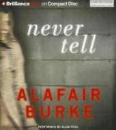 Never Tell di Alafair Burke edito da Brilliance Corporation