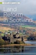 Land Reform In Scotland di COMBE  MALCOLM edito da Edinburgh University Press