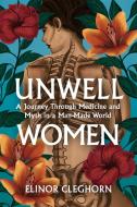 Unwell Women di Elinor Cleghorn edito da Orion Publishing Co