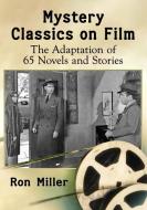Mystery Classics on Film di Ron Miller edito da McFarland