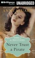 Never Trust a Pirate di Anne Stuart edito da Brilliance Corporation