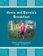 Jamie And Bernie's Breakfast di Gaby March edito da Xlibris